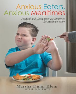 portada Anxious Eaters, Anxious Mealtimes: Practical and Compassionate Strategies for Mealtime Peace (en Inglés)