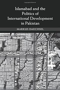 portada Islamabad and the Politics of International Development in Pakistan 