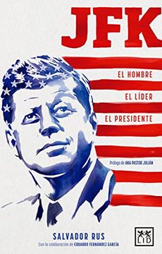 portada JFK. El hombre, el lider, el presidente (in Spanish)