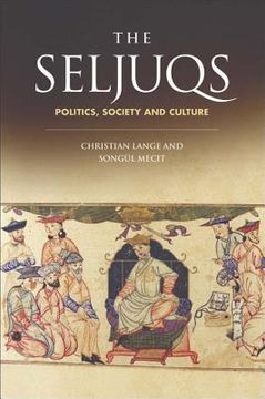 portada the seljuqs: politics, society and culture (en Inglés)