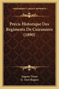 portada Precis Historique Des Regiments De Cuirassiers (1890) (en Francés)