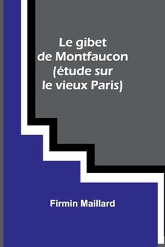 portada Le Gibet de Montfaucon (in French)