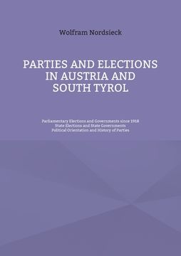 portada Parties and Elections in Austria and South Tyrol: Parliamentary Elections and Governments since 1918, State Elections and State Governments, Political (en Inglés)