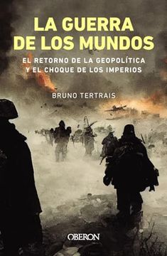 portada La Guerra de los Mundos. El Retorno de la Geopolítica y el Choque de Imperios