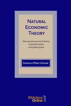 portada Natural Economic Theory: New general economic theory, of positive nature and global scope (in English)