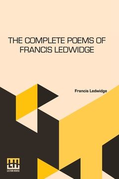 portada The Complete Poems Of Francis Ledwidge: With Introductions By Lord Dunsany 