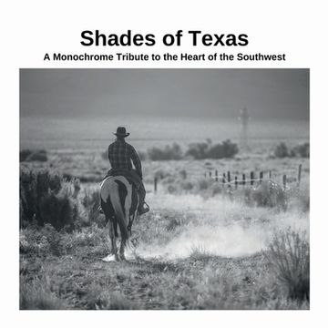 portada Shades of Texas: A Monochrome Tribute to the Heart of the Southwest (en Inglés)