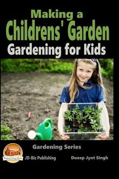 portada Making a Childrens' Garden - Gardening for Kids (in English)