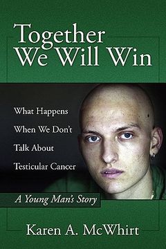 portada together we will win: what happen's when we don't talk about testicular cancer (en Inglés)