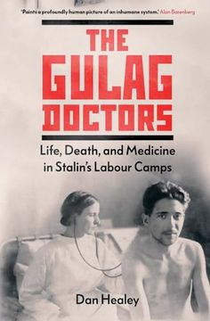 portada The Gulag Doctors: Life, Death, and Medicine in Stalin's Labour Camps (en Inglés)