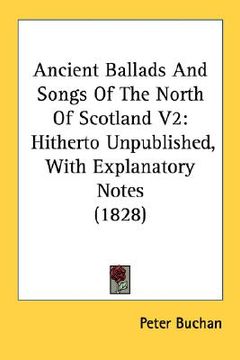 portada ancient ballads and songs of the north of scotland v2: hitherto unpublished, with explanatory notes (1828) (en Inglés)