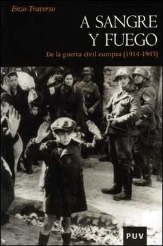 portada A Sangre y Fuego: De la Guerra Civil Europea (1914-1945) (Història)