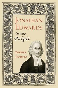 portada Jonathan Edwards in the Pulpit: Famous Sermons (en Inglés)