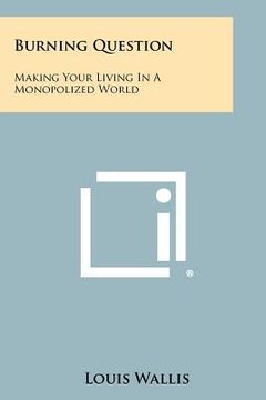 portada burning question: making your living in a monopolized world (en Inglés)