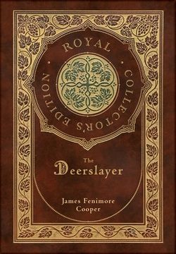 portada The Deerslayer (Royal Collector's Edition) (Case Laminate Hardcover with Jacket) (en Inglés)