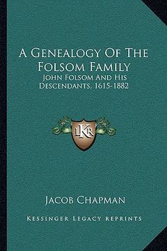 portada a genealogy of the folsom family: john folsom and his descendants, 1615-1882 (en Inglés)