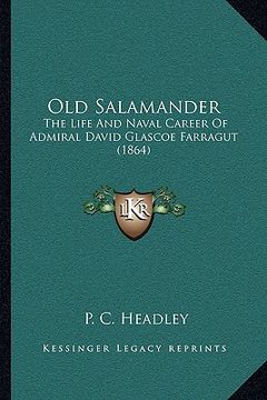portada old salamander: the life and naval career of admiral david glascoe farragut (1864) (in English)