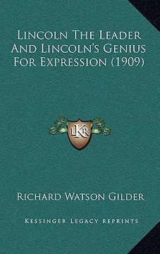 portada lincoln the leader and lincoln's genius for expression (1909) (en Inglés)