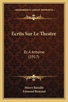 portada Ecrits Sur Le Theatre: Et A Antoine (1917) (in French)