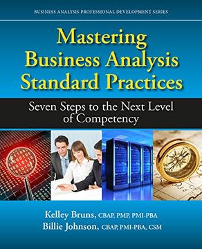 portada Mastering Business Analysis Standard Practices: Seven Steps to the Next Level of Competency (Business Analysis Professional Development) (en Inglés)