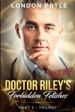 portada Doctor Riley's Forbidden Fetishes: [part 2 -Trilogy] (en Inglés)