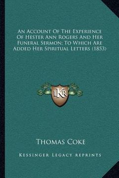 portada an account of the experience of hester ann rogers and her funeral sermon; to which are added her spiritual letters (1853) (en Inglés)