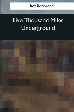 portada Five Thousand Miles Underground (en Inglés)