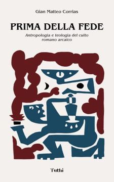 portada Prima Della Fede: Antropologia e Teologia del Culto Romano Arcaico -Language: Italian (en Italiano)