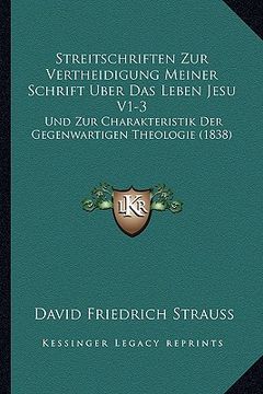 portada Streitschriften Zur Vertheidigung Meiner Schrift Uber Das Leben Jesu V1-3: Und Zur Charakteristik Der Gegenwartigen Theologie (1838) (en Alemán)