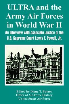 portada ultra and the army air forces in world war ii: an interview with associate justice of the u.s. supreme court lewis f. powell, jr. (in English)