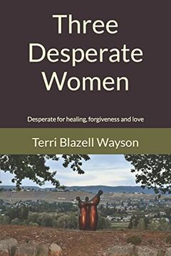 portada Three Desperate Women: Desperate for Healing, Forgiveness and Love (in English)