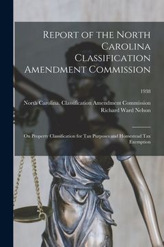 portada Report of the North Carolina Classification Amendment Commission: on Property Classification for Tax Purposes and Homestead Tax Exemption; 1938