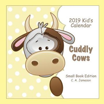 portada 2019 Kid's Calendar: Cuddly Cows Small Book Edition