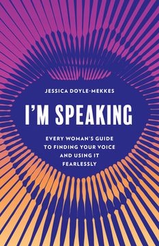 portada I'm Speaking: Every Woman's Guide to Finding Your Voice and Using It Fearlessly (in English)