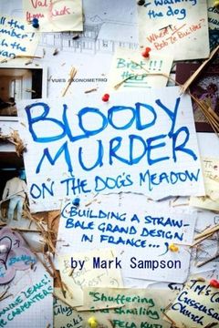 portada Bloody Murder On The Dog's Meadow: Building a straw-bale grand design in France