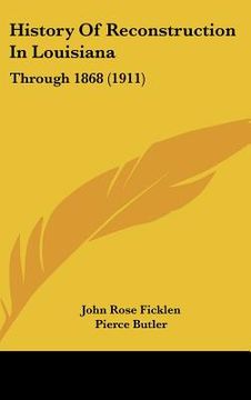 portada history of reconstruction in louisiana: through 1868 (1911) (en Inglés)