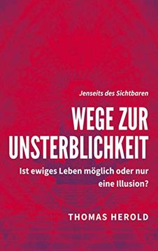 portada Wege zur Unsterblichkeit: Ist Ewiges Leben Möglich Oder nur Eine Illusion? (en Alemán)