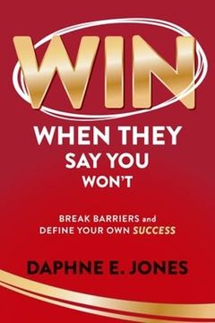 portada Win When They Say You Won't: Break Through Barriers and Keep Leveling Up Your Success (en Inglés)
