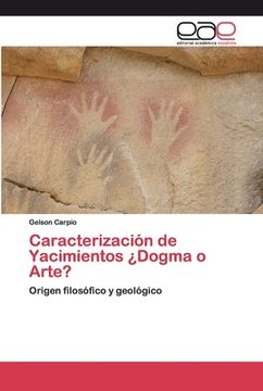 portada Caracterización de Yacimientos¿ Dogma o Arte? Origen Filosófico y Geológico (in Spanish)