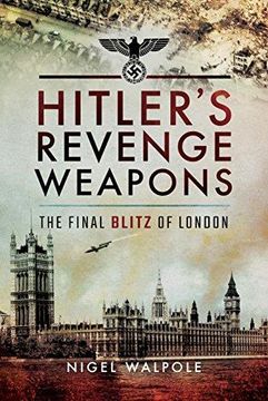 portada Hitler's Revenge Weapons: The Final Blitz of London (en Inglés)