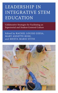portada Leadership in Integrative STEM Education: Collaborative Strategies for Facilitating an Experiential and Student-Centered Culture (in English)