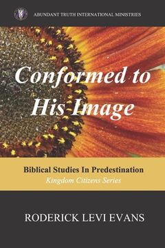 portada Conformed to His Image: Biblical Studies in Predestination (en Inglés)