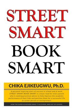 portada Street Smart Book Smart: How Super Achievers Make It in School and Out of School (in English)