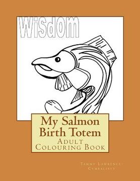 portada My Salmon Birth Totem: Adult Colouring Book (in English)