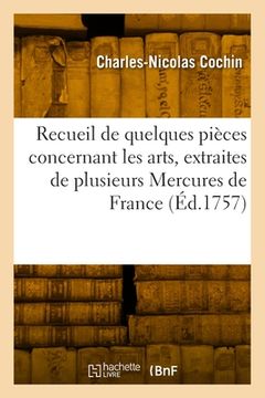 portada Recueil de Quelques Pièces Concernant Les Arts, Extraites de Plusieurs Mercures de France (en Francés)