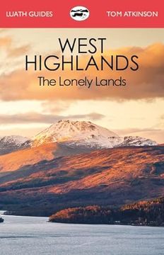 portada The West Highlands: The Lonely Lands (Luath Guides) (en Inglés)