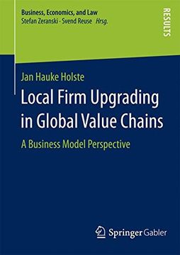 portada Local Firm Upgrading in Global Value Chains: A Business Model Perspective (Business, Economics, and Law) (en Inglés)