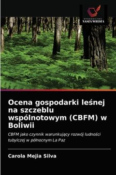 portada Ocena gospodarki leśnej na szczeblu wspólnotowym (CBFM) w Boliwii (in Polaco)