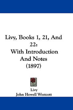 portada livy, books 1, 21, and 22: with introduction and notes (1897) (en Inglés)