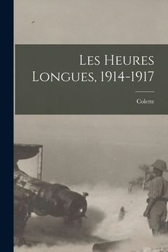 portada Les Heures Longues, 1914-1917 (en Francés)